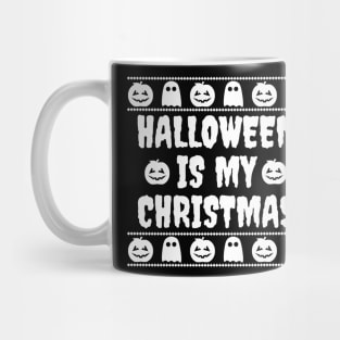 Halloween is my Christmas Mug